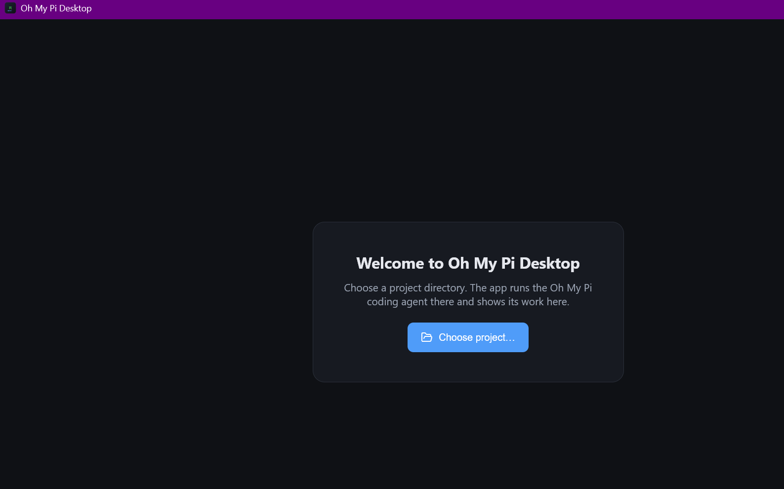 The Oh My Pi Desktop window showing the onboarding screen with a Choose project button